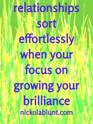 Brilliant-You-relationships-sort-effortlessly-when-you-focus-on-growing-your-brilliance-nickolablunt.com4-raupo1550033010374